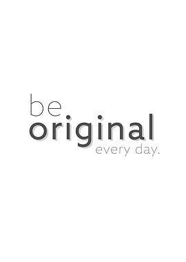 be original