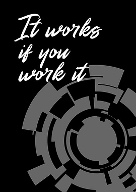 It Works If You Work It