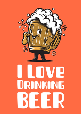I Love drinking Beer