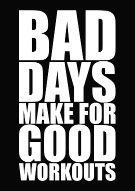 Bad Days Make Good Workout
