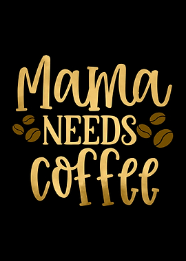 MAMA Needs Coffee
