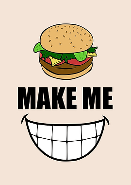 Burgers Make Me Smile