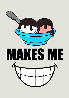 Ice Cream Makes Me Smile
