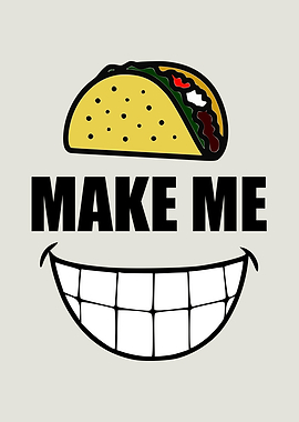 Tacos Make Me Smile
