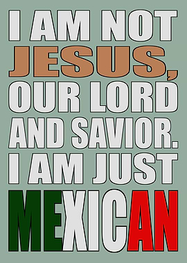 Not Jesus Just Mexican