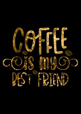 Coffee is my Best Friend