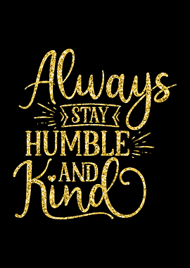Stay Humble and Kind