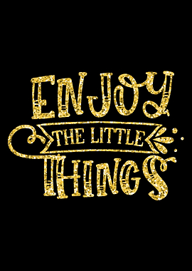 Enjoy the Little Things