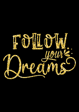 Follow your Dreams