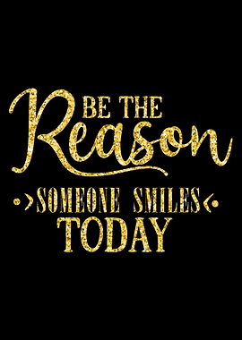 Be Reason to Someone Smile