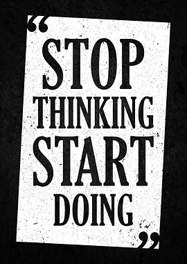 STOP THINKING