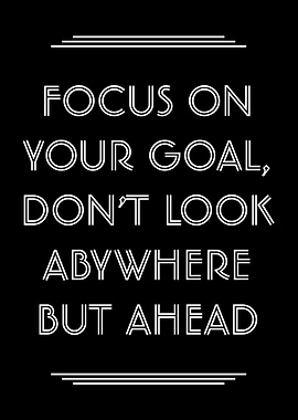 FOCUS ON YOUR GOAL