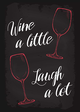 Wine a little Laugh a lot