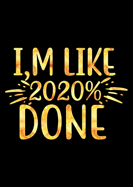 I am Like 2020 Done