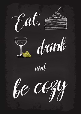 Eat drink and be cozy