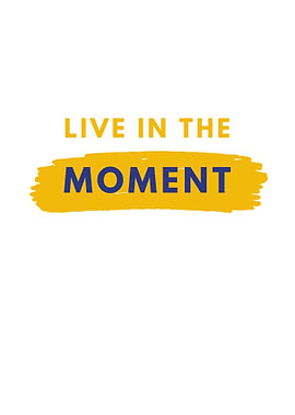 Live In The Moment