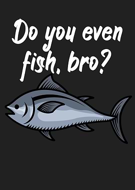 Fishing fish bro