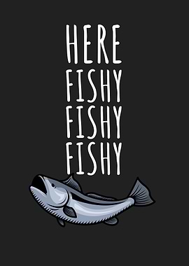 Fishing Fishy fishy fishy