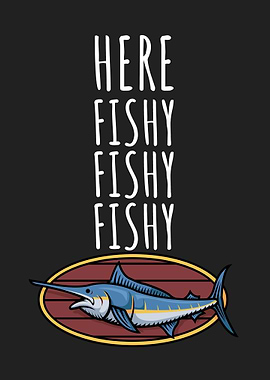 Fishing Fishy fishy fishy