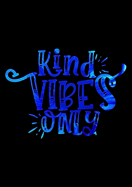 Kindness Vibes Only
