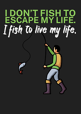 Fishing escape my life