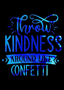 Throw Kindness Confetti