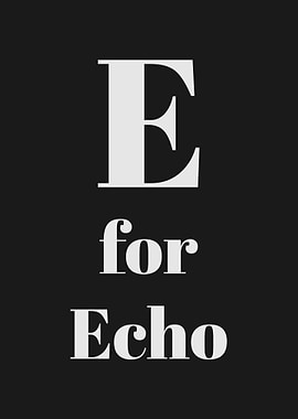 E for Echo