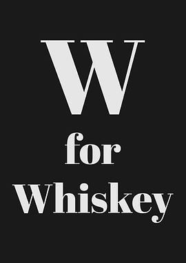 W for Whiskey