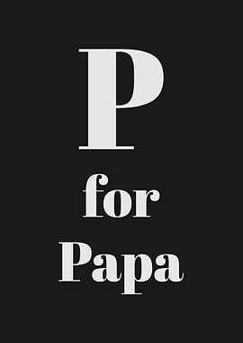 P for Papa