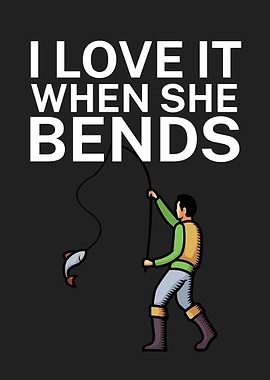 Fishing love bends