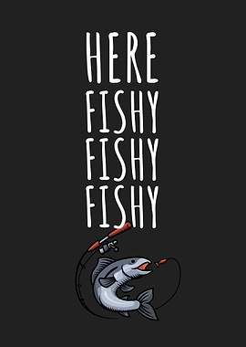 Fishing Fishy fishy fishy