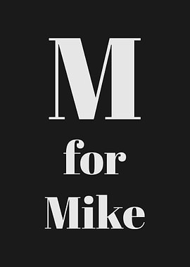 M for Mike