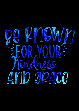 Be Known for Your Kindness