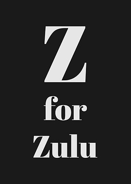 Z for Zulu