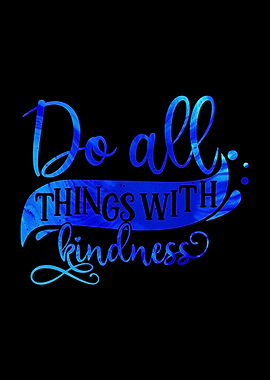 Do Things with Kindness