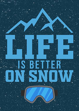 Life Is Better On Snow