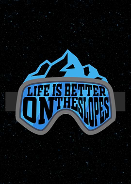 Life Is Better On Slopes