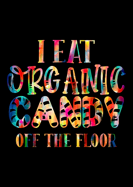 I eat Organic Candy