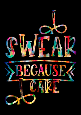 I swear because I care