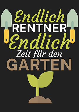 Endlich Renter Zeit Garten