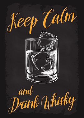 Keep Calm and Drink Whisky