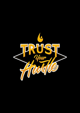 Trust your Hustle