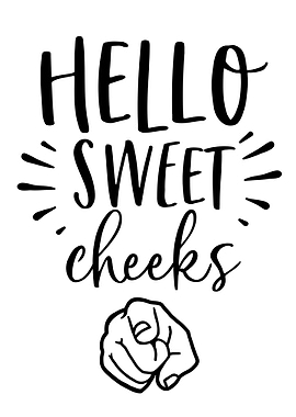 Hello Sweet Cheeks Funny