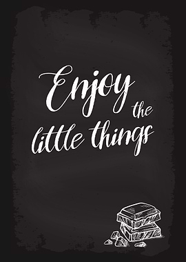 Enjoy the little things