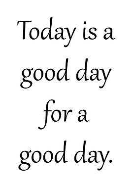 Good day for a good day