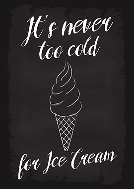 Never to cold 4 Ice Cream