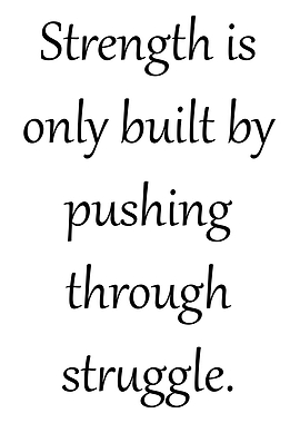 Strength through struggle