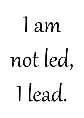 I am not led I lead