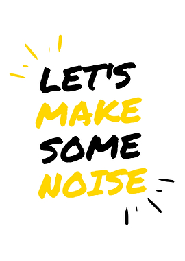 Lets Make Some Noise