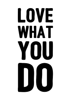 Love What You Do